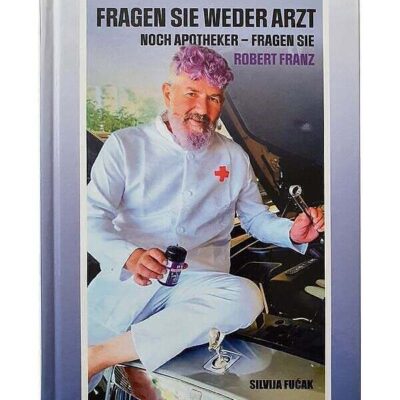 „Fragen Sie weder Arzt noch Apotheker – Fragen Sie Robert Franz“ - Cover A